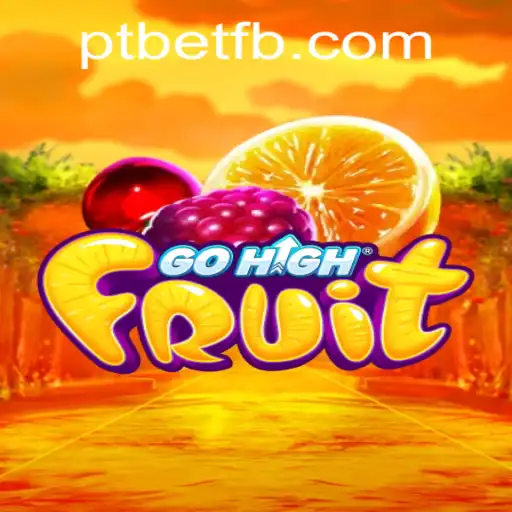 GoHighFruit: Descubra o Novo Fenômeno dos Jogos com ptbet