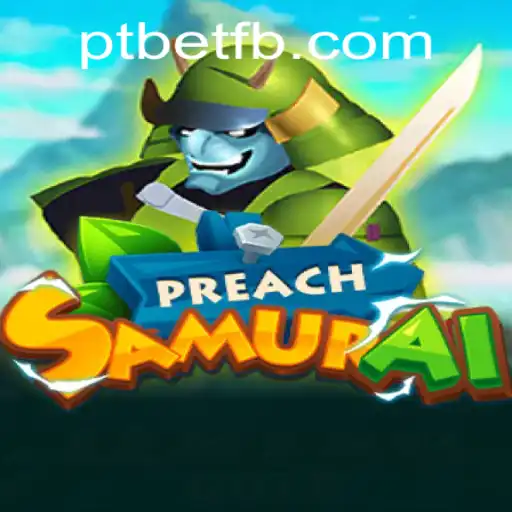 Descubra a Emoção do Jogo PreachSamurai: Uma Nova Era no Universo dos Games